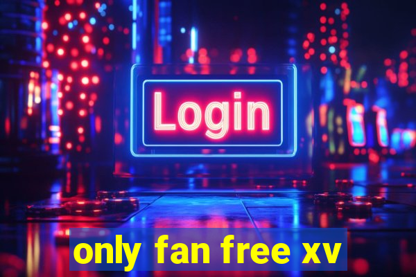 only fan free xv